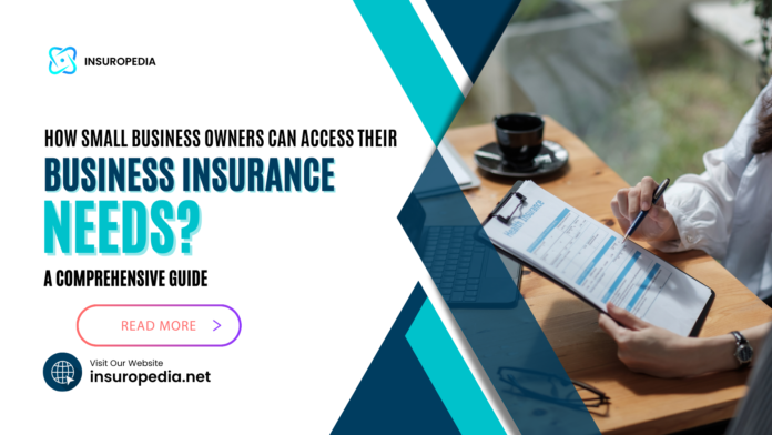 How Small Business owners can access their Business Insurance Needs?